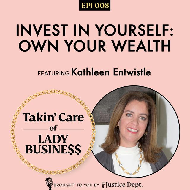 Ep 08: Invest in Yourself: Own Your Wealth - podcast episode cover