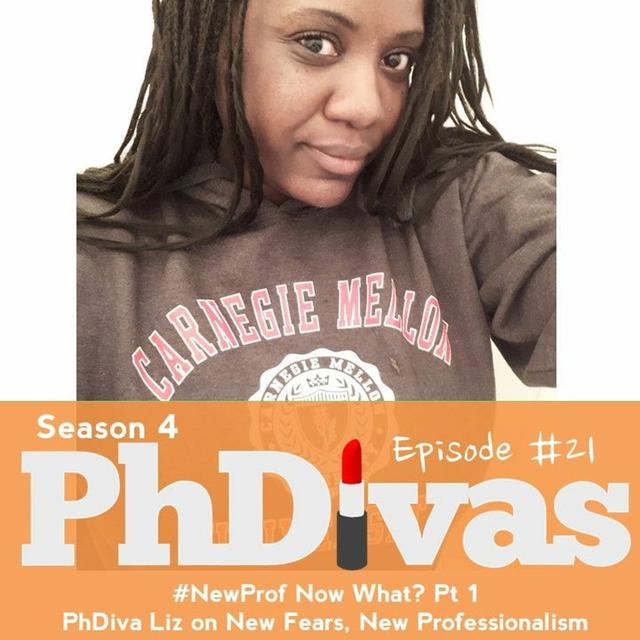S04E21 | #NewProf Now What? Pt 1: PhDiva Liz on New Fears, New Professionalism - podcast episode cover
