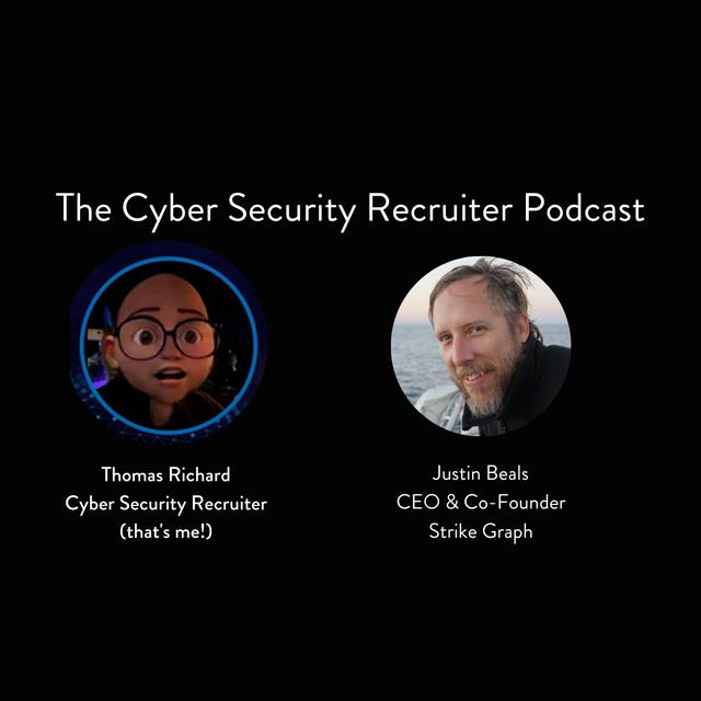 The Cyber Security Recruiter talks to Justin Beals, CEO & Co-Founder, Strike Graph - podcast episode cover