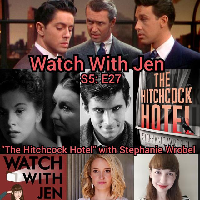 Watch With Jen - S5: E27 - "The Hitchcock Hotel" with Stephanie Wrobel - podcast episode cover