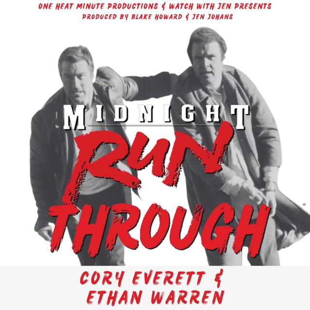 MIDNIGHT RUN-THROUGH - Episode 5 with Cory Everett & Ethan Warren (From One Heat Minute Productions & Watch With Jen) - podcast episode cover