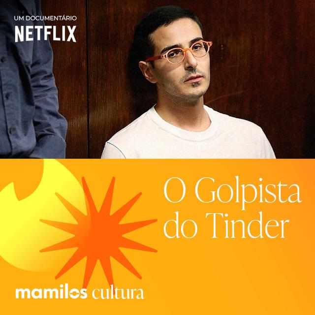Mamilos Cultura 50: Documentário “O Golpista do Tinder” - Confiar custa caro? - podcast episode cover