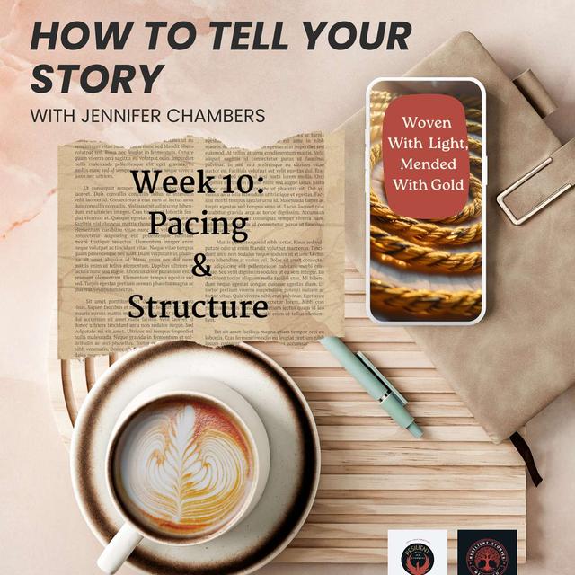 Write Your Story Week 10: Pacing & Structure (How to Keep Your Story Moving Without Losing Meaning) - podcast episode cover