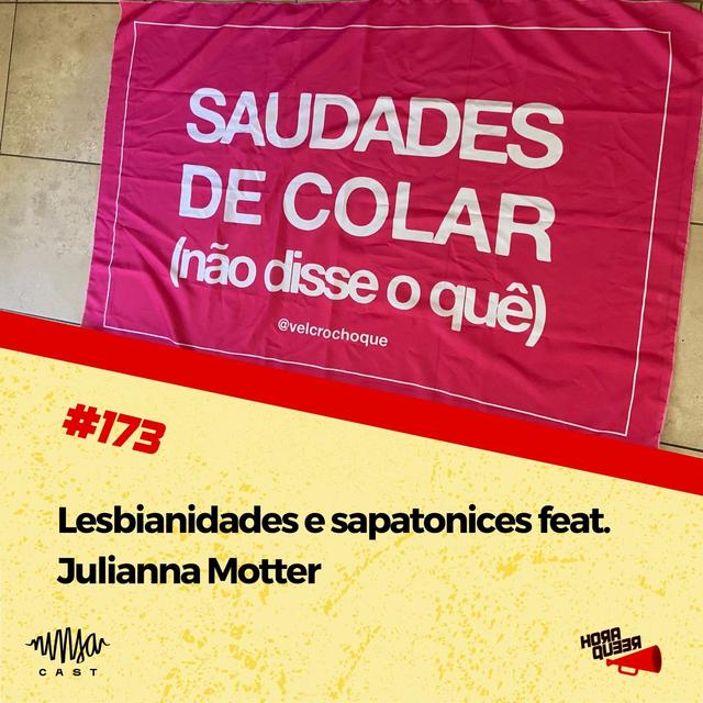 #173 HORA QUEER – LESBIANIDADES E SAPATONICES FEAT JULIANNA MOTTER - podcast episode cover