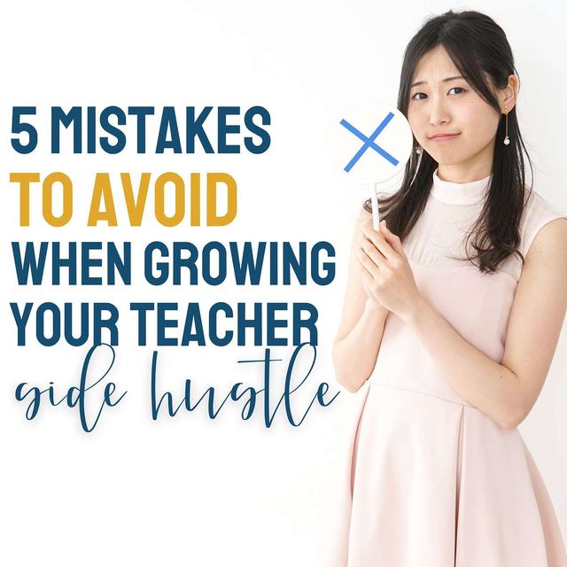 5 Mistakes to Avoid When Growing Your Teacher Side Hustle - podcast episode cover