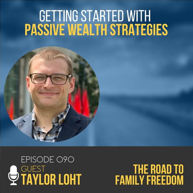 Getting Started with Passive Wealth Strategies with Taylor Loht - podcast episode cover
