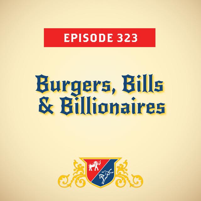 Burgers, Bills & Billionaires - podcast episode cover