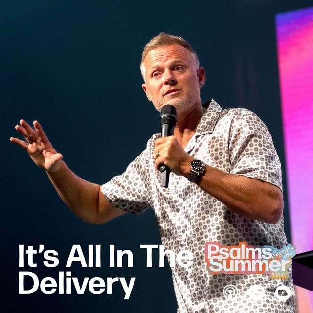 It's All in the Delivery | Pastor Adam Smallcombe | Psalms for the Summer Vol 5. - podcast episode cover