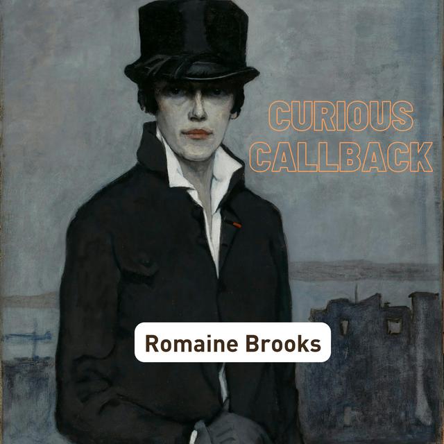 CURIOUS CALLBACK: Episode #67-- The Coolest Artists You Don't Know: Romaine Brooks - podcast episode cover