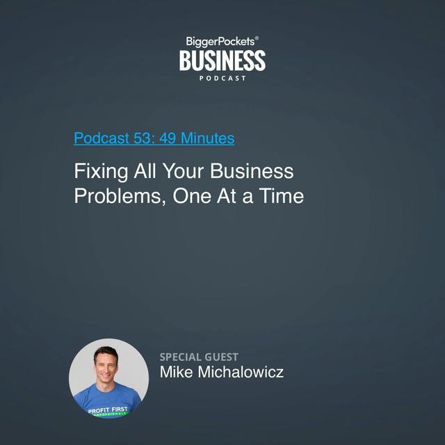 53: Fixing All Your Business Problems, One at a Time with Mike Michalowicz - podcast episode cover