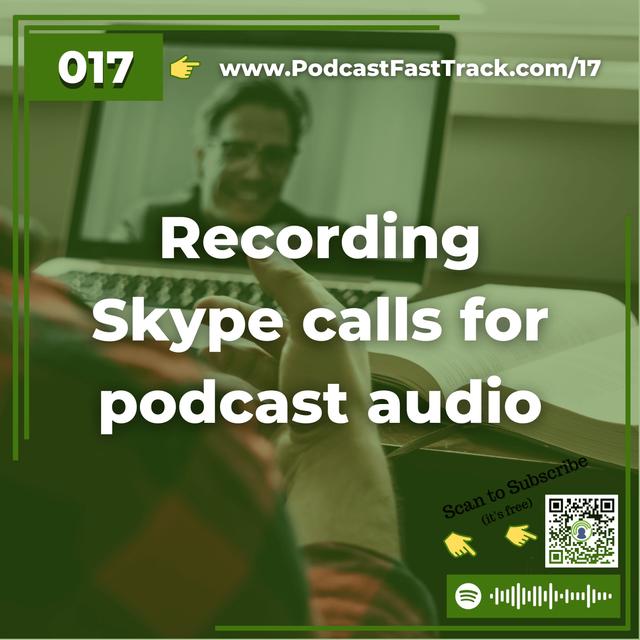 17: Recording Skype calls for podcast audio - podcast episode cover