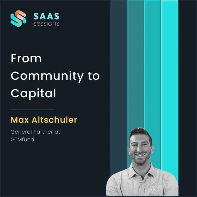 S9E4 - From Community to Capital ft. Max Altschuler, General Partner at GTMfund - podcast episode cover