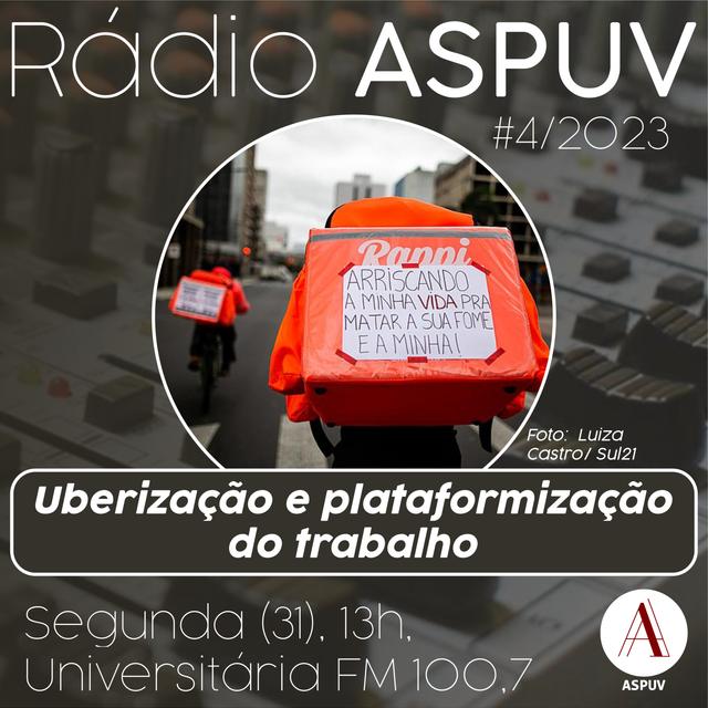 Rádio ASPUV #4/2023 - Uberização e plataformização do trabalho - podcast episode cover