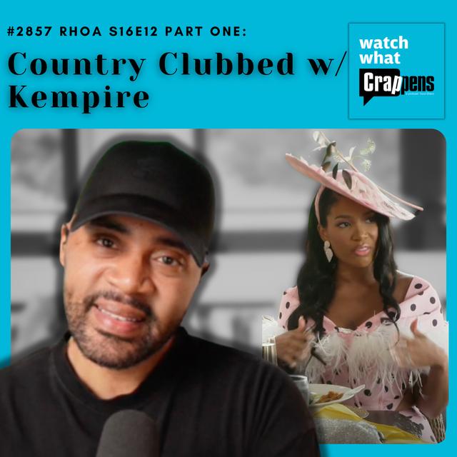 #2857 RHOA S16E12 Part One: Country Clubbed w/ Kempire - podcast episode cover