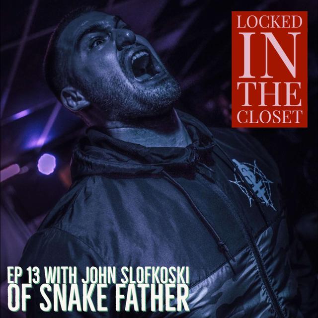 Locked In The Closet: Ep 13 with John Slofkoski of Snake Father - podcast episode cover