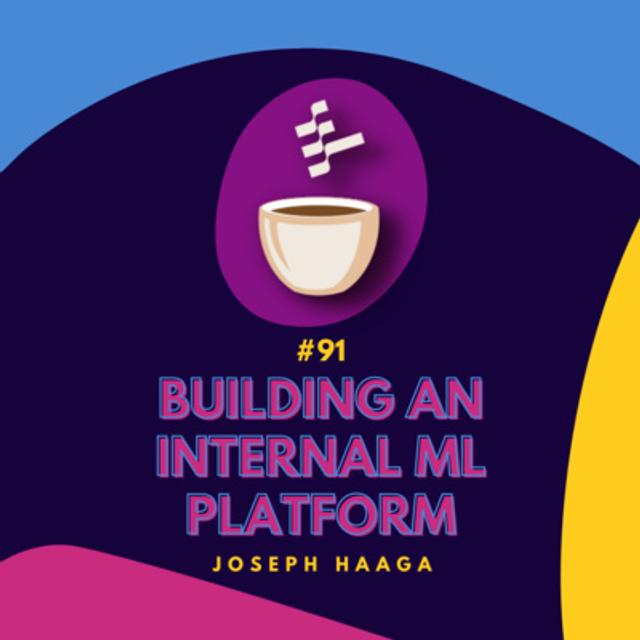 The Shipyard: Lessons Learned While Building an ML Platform / Automating Adherence // Joseph Haaga // Coffee Sessions #91 - podcast episode cover