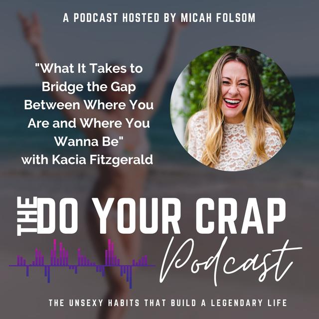What it Takes to Bridge the Gap Between Where You Are and Where You Wanna Be with Kacia Fitzgerald - podcast episode cover
