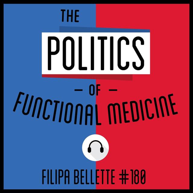 180: The Politics of Functional Medicine - Filipa Bellette - podcast episode cover