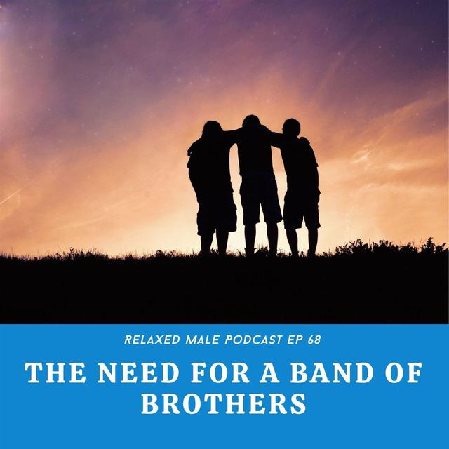 The Need For a Band Of Brothers - podcast episode cover