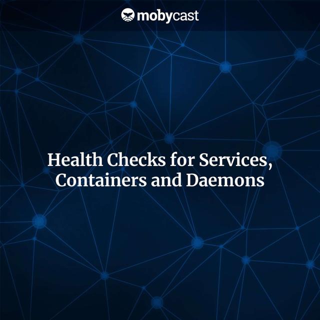 Health Checks for Services, Containers and Daemons - podcast episode cover