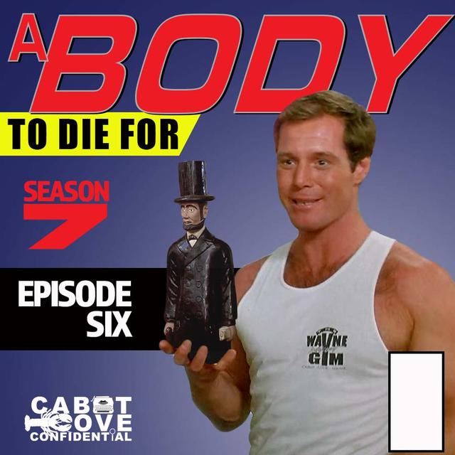 S07E06 - A Body To Die For - podcast episode cover