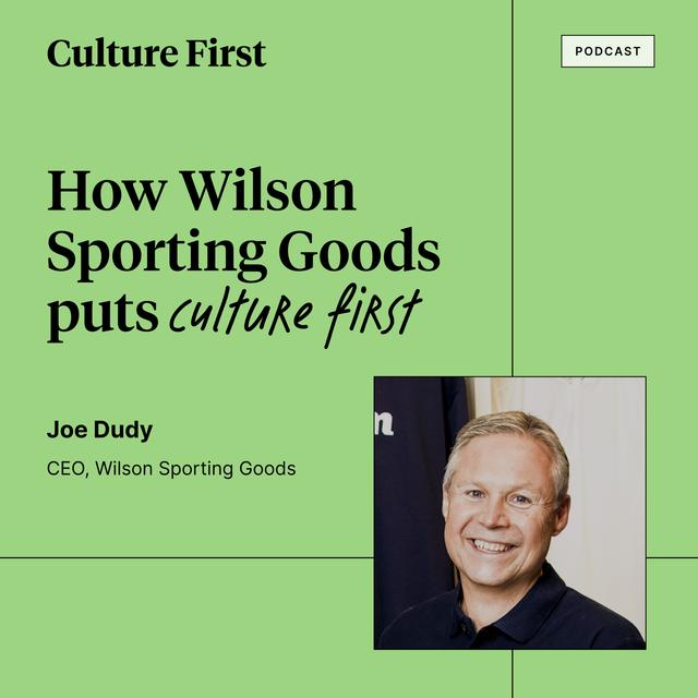 How Wilson Sporting Goods puts Culture First, with CEO Joe Dudy, Part 1 of 3. - podcast episode cover