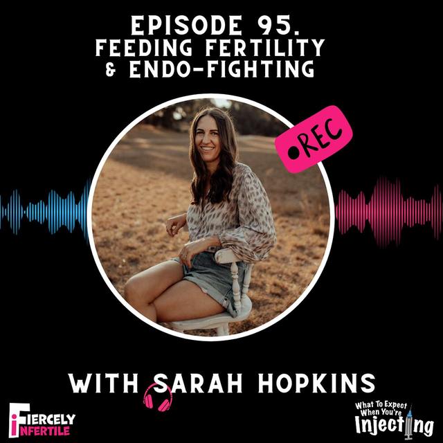 #95 Feeding Fertility & Endo-Fighting with Sarah Hopkins - podcast episode cover