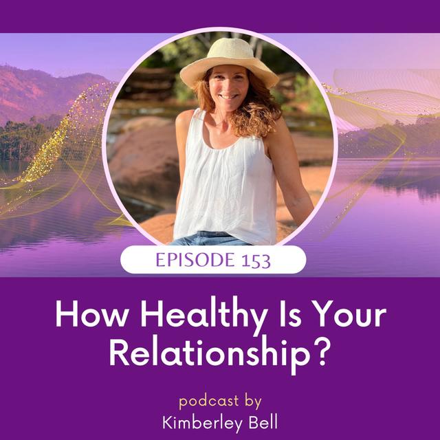 Ep. 153 ~ How Healthy Is Your Relationship - podcast episode cover