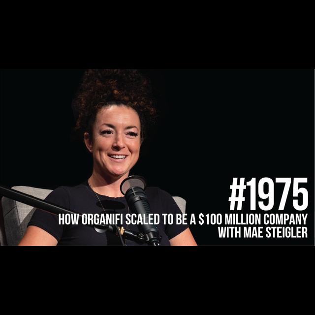 1975: How Organifi Scaled to Be a $100 Million Company With Mae Steigler - podcast episode cover