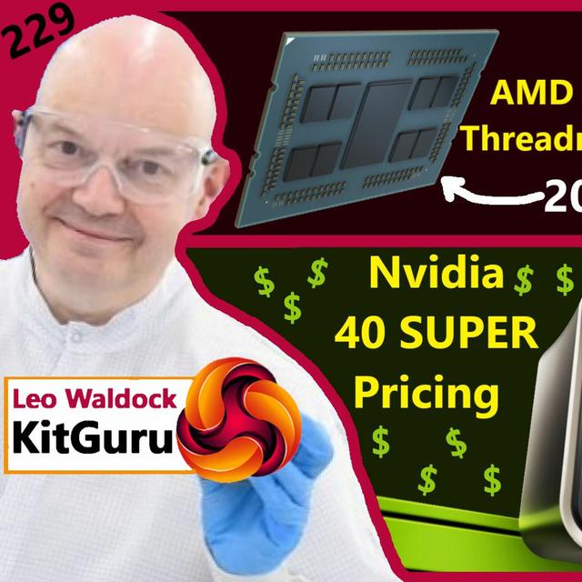 229. Nvidia 40 SUPER, Intel & Taiwan, Zen 5 Threadripper, Meteor Lake | Leo, KitGuru - podcast episode cover