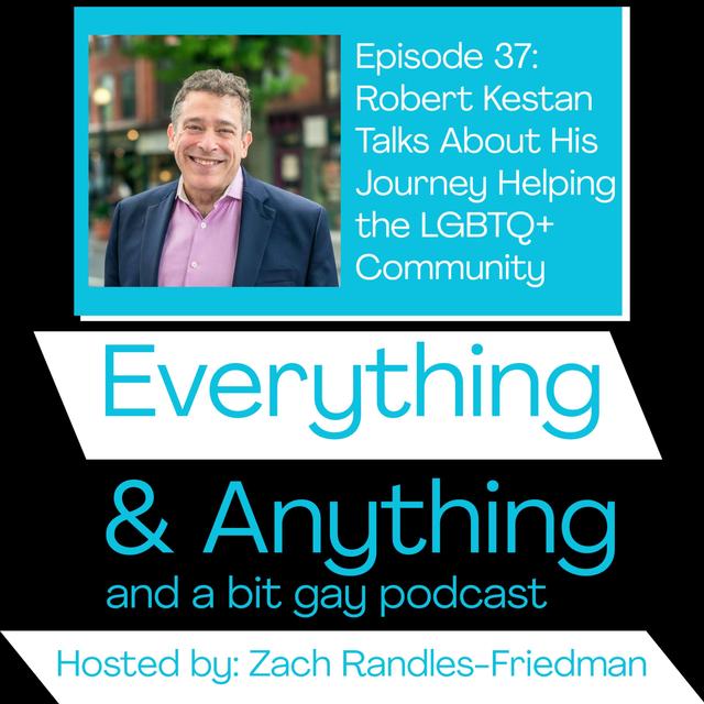Episode 37: Robert Kesten Talks About His Journey Helping the LGBTQ+  Community - podcast episode cover