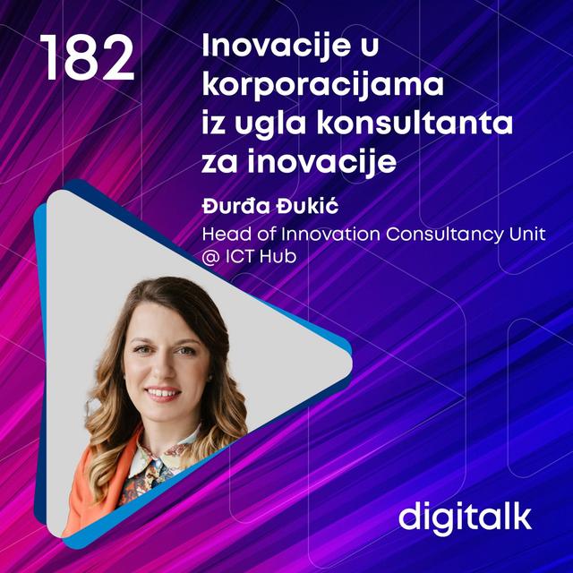 Inovacije u korporacijama iz ugla konsultanta za inovacije I Đurđa Đukić I DigiTalk EP 182 - podcast episode cover