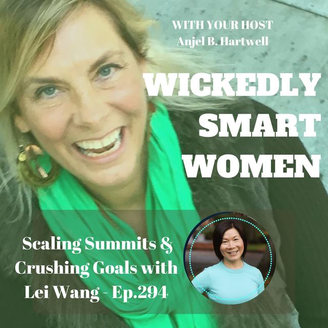 Scaling Summits and Crushing Goals: Lei Wang's Path to Everest - Ep.294 - podcast episode cover