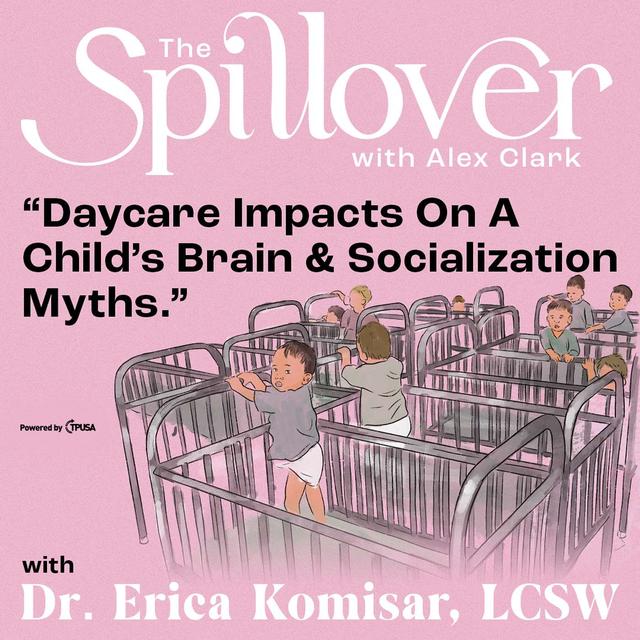 “Daycare Impacts On A Child’s Brain & Socialization Myths.” - With Dr. Erica Komisar, LCSW - podcast episode cover