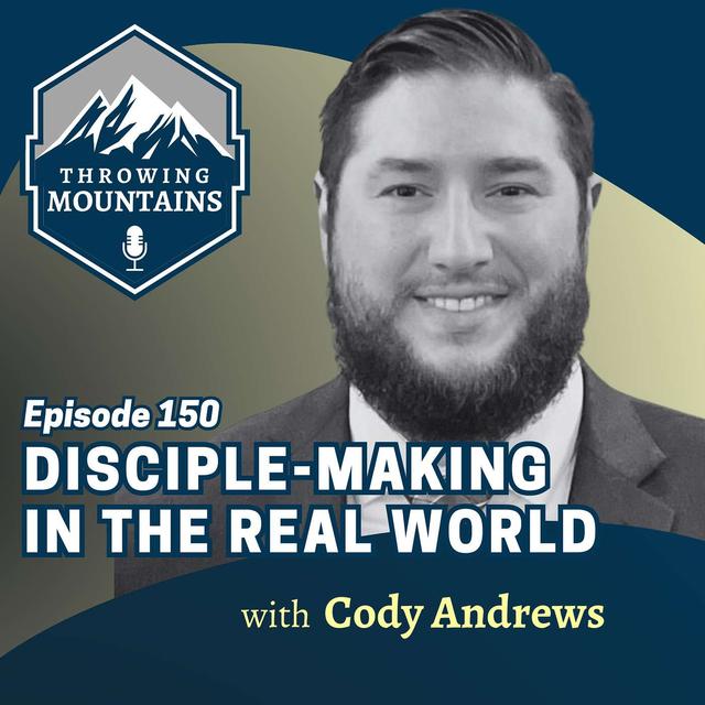Disciple-Making in the Real World with Cody Andrews - podcast episode cover