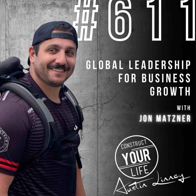 Global Leadership for Business Growth with Jon Matzner | Construct your life #611 - podcast episode cover