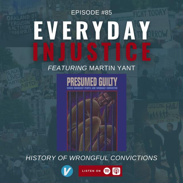 Everyday Injustice Podcast Episode 85: Martin Yant on the History of Wrongful Convictions - podcast episode cover