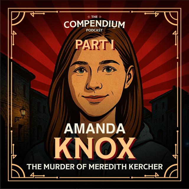 Amanda Knox: and the Murder of Meredith Kercher, Part I - podcast episode cover