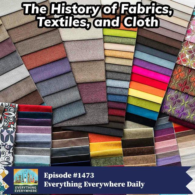 A History of Textiles, Fabrics, and Cloth - podcast episode cover
