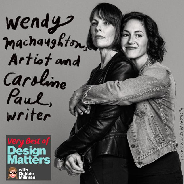 Best of Design Matters: Wendy MacNaughton and Caroline Paul - podcast episode cover