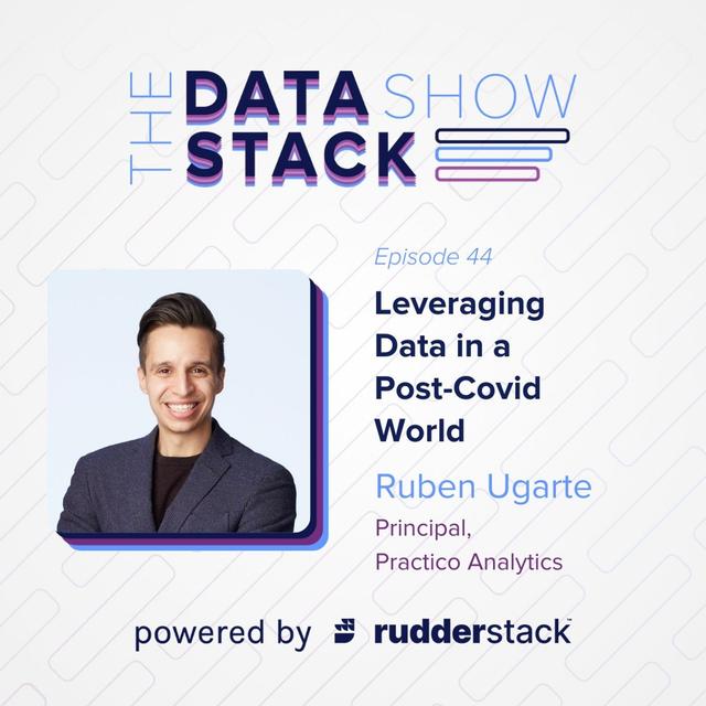 44: Leveraging Data in a Post-Covid World with Ruben Ugarte of Practico Analytics - podcast episode cover