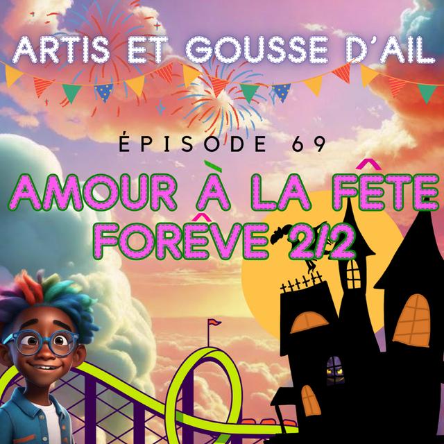 #69 - Amour à la fête forêve (partie 2/2) - podcast episode cover