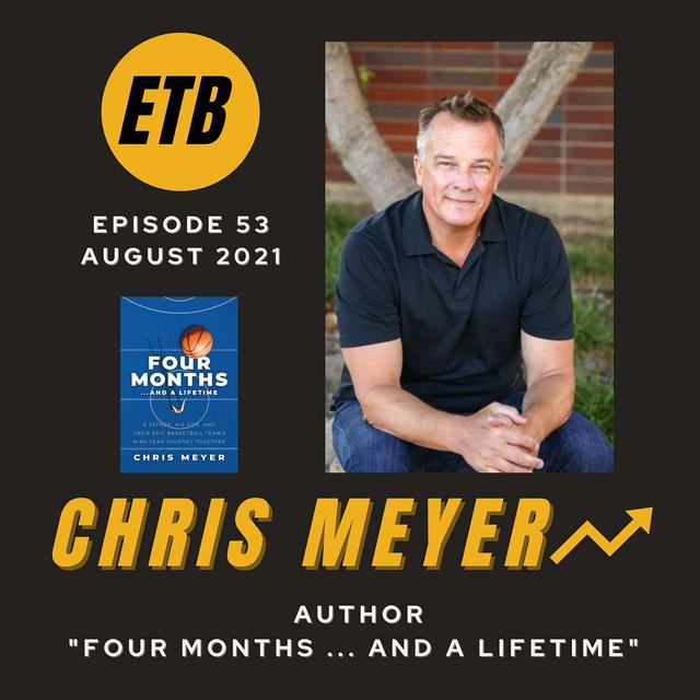NO. 53 -- CHRIS MEYER | Author "Four Months And A Lifetime" - podcast episode cover