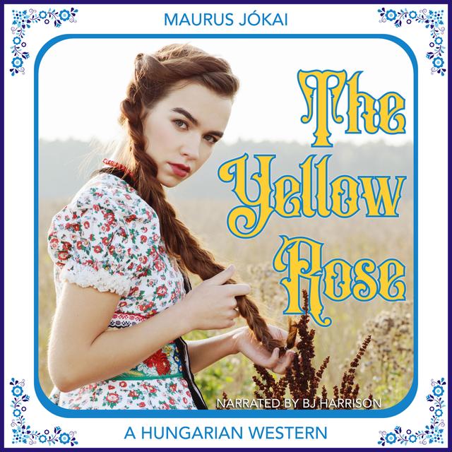 Ep. 746, The Yellow Rose, Part 2 of 3, by Maurus Jokai - podcast episode cover
