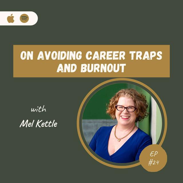 Mel Kettle | On Avoiding Career Traps and Burnout - podcast episode cover