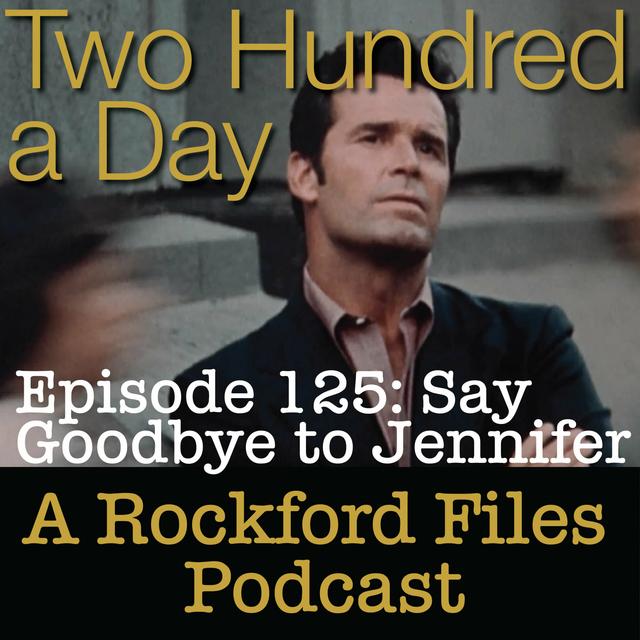 Episode 125: Say Goodbye to Jennifer - podcast episode cover