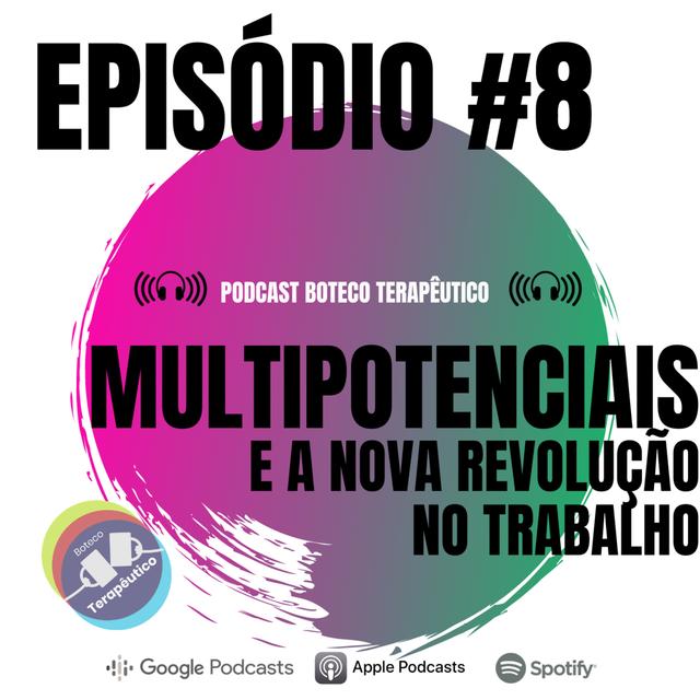 S01E08 - BOTECO TERAPÊUTICO: MULTIPOTENCIAIS E A NOVA REVOLUÇÃO DO TRABALHO - podcast episode cover