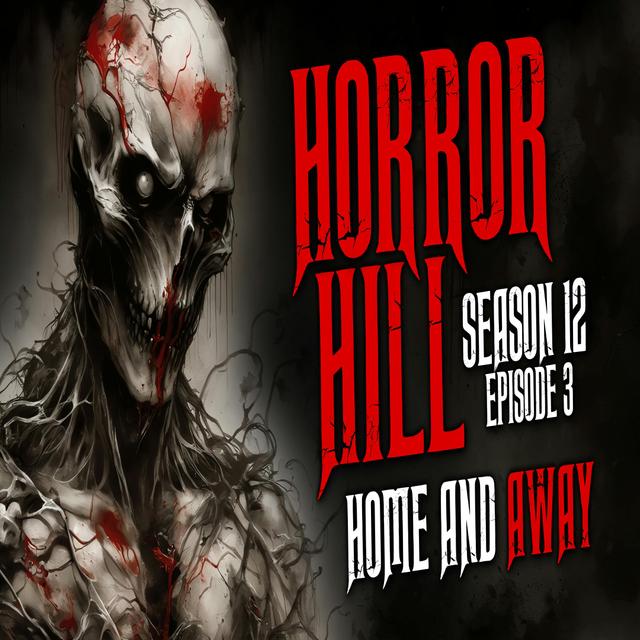S12E03 - "Home and Away" - Horror Hill - podcast episode cover