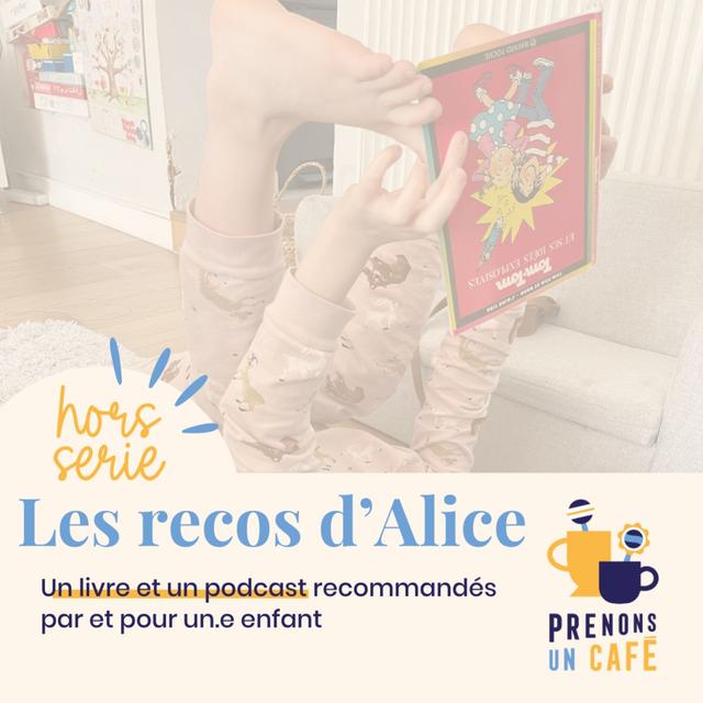 HORS SÉRIE - LES RECOS D'ALICE - Un livre et un podcast recommandés par et pour un.e enfant - podcast episode cover