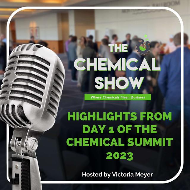 Highlights from Day 1 of The Chemical Summit 2023 - Ep 135 - podcast episode cover